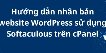 Cách nhân bản Website WordPress trên cùng một Hosting