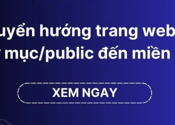 Cách chuyển hướng website Laravel từ thư mục /public sang thư mục chính