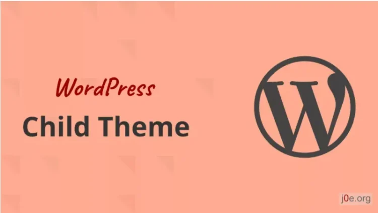 Child Theme WordPress là gì? Khi nào bắt buộc phải dùng?