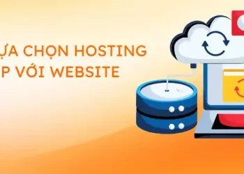 Cách lựa chọn hosting phù hợp cho website