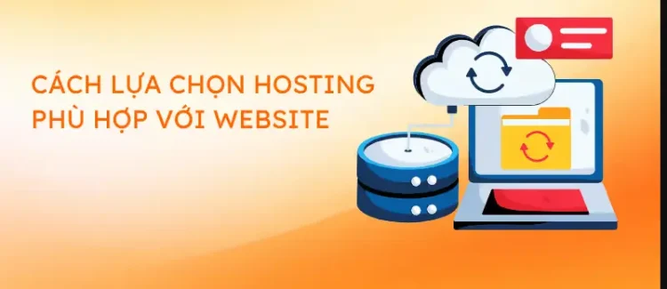 Cách lựa chọn hosting phù hợp cho website